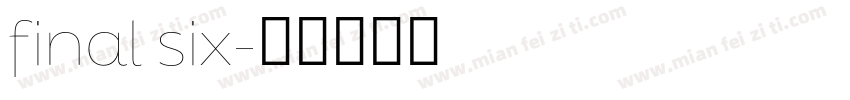 final six字体转换